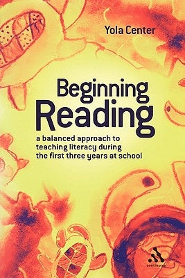 Beginning Reading: A Balanced Approach to Teaching Literacy During the First Three Years at School Paperback Continnuum-3PL