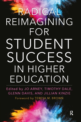 Radical Reimagining for Student Success in Higher Education Paperback Routledge