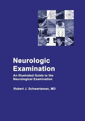 Neurologic Examination: An Illustrated Guide to the Neurological Examination Paperback Rjs Medical Press LLC