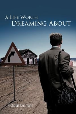 A Life Worth Dreaming about Paperback Authorhouse