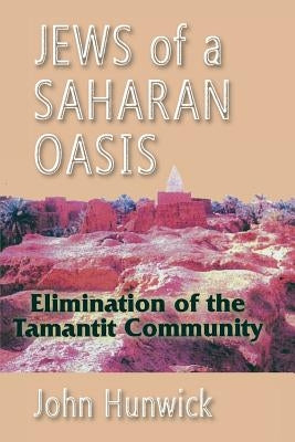 Jews of a Saharan Oasis: Elimination of the Tamantit Community Paperback Markus Wiener Publishers