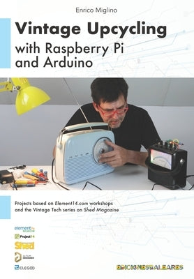 Vintage Upcycling With Raspberry Pi and Arduino Paperback Ediciones Baleares