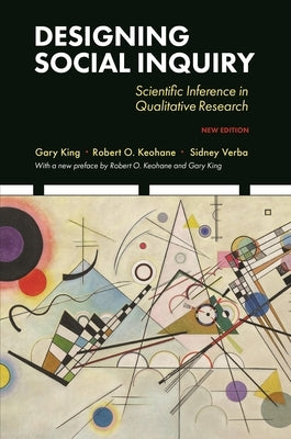 Designing Social Inquiry: Scientific Inference in Qualitative Research, New Edition Paperback Princeton University Press