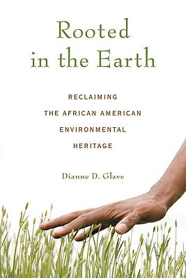 Rooted in the Earth: Reclaiming the African American Environmental Heritage Paperback Lawrence Hill Books