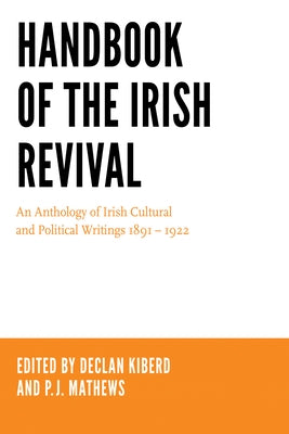 Handbook of the Irish Revival: An Anthology of Irish Cultural and Political Writings 1891-1922 Paperback University of Notre Dame Press