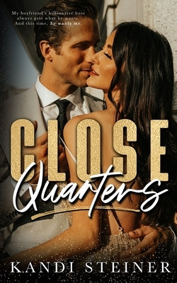 Close Quarters Paperback Kandi Steiner, LLC