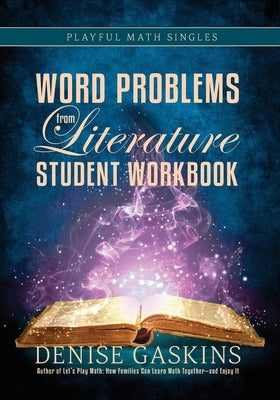Word Problems Student Workbook: Word Problems from Literature Paperback Tabletop Academy Press