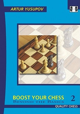 Boost Your Chess 2: Beyond the Basics Paperback Quality Chess