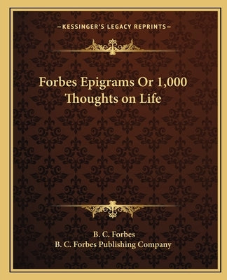 Forbes Epigrams or 1,000 Thoughts on Life Paperback Kessinger Publishing