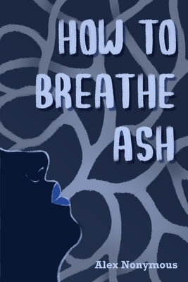 How to Breathe Ash Paperback Independently Published