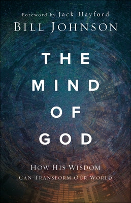The Mind of God: How His Wisdom Can Transform Our World Paperback Chosen Books
