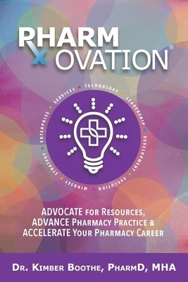Pharmovation: Advocate for Resources, Advance Pharmacy Practice, & Accelerate Your Pharmacy Career Paperback Holon Publishing / Collective Press