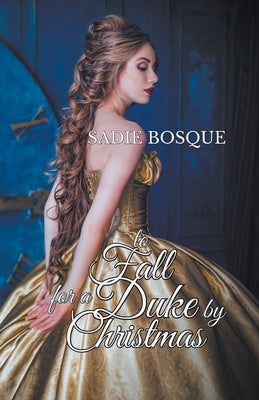 To Fall for a Duke by Christmas Paperback Sadie Bosque