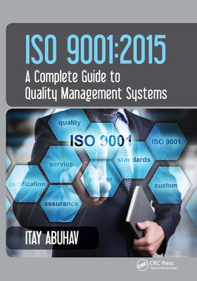 ISO 9001: 2015 - A Complete Guide to Quality Management Systems Paperback CRC Press