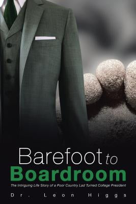 Barefoot to Boardroom: The Intriguing Life Story of a Poor Country Lad Turned College President Paperback WestBow Press