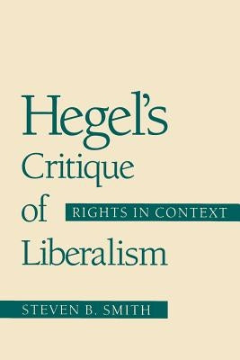 Hegel's Critique of Liberalism: Rights in Context Paperback University of Chicago Press