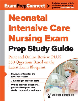 Neonatal Intensive Care Nursing Exam Prep Study Guide: Print and Online Review, Plus 350 Questions Based on the Latest Exam Blueprint Paperback Springer Publishing Company