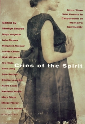 Cries of the Spirit: More Than 300 Poems in Celebration of Women's Spirituality Paperback Beacon Press