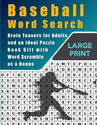 Baseball Word Search: Brain Teasers for Adults and Ideal Puzzle Book Gift With Word Scramble as a Bonus Paperback Lulu.com