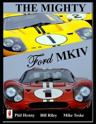 The Mighty FORD MKIV: Undefeated Two races Two Victories by Teske, Mike
