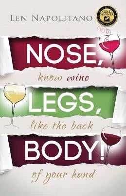 Nose, Legs, Body! Know Wine Like the Back of Your Hand Paperback Wineology Press