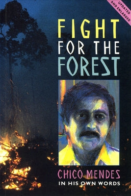 Fight for the Forest 2nd Edition: Chico Mendes in His Own Words Paperback Latin America Bureau (Lab)