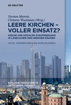 Leere Kirchen - voller Einsatz? Kirche und sozialer Zusammenhang in ländlichen und urbanen Räumen Paperback de Gruyter