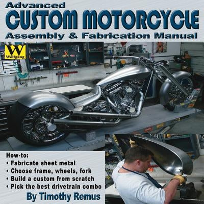 Advanced Custom Motorcycle Assembly & Fabrication Paperback Wolfgang Publications