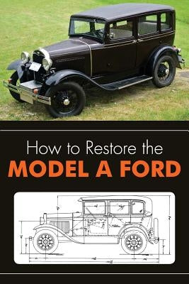 How to Restore the Model A Ford Paperback Echo Point Books & Media