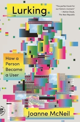 Lurking: How a Person Became a User Picador USA
