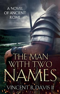 The Man With Two Names: A Novel of Ancient Rome Paperback Thirteenth Press