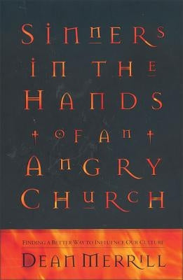 Sinners in the Hands of an Angry Church: Finding a Better Way to Influence Our Culture Paperback Zondervan
