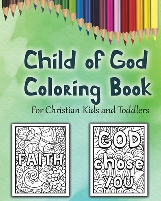 Child of God Coloring Book: A Cute Christian Colouring Book For Kids and Toddlers Paperback Blurb