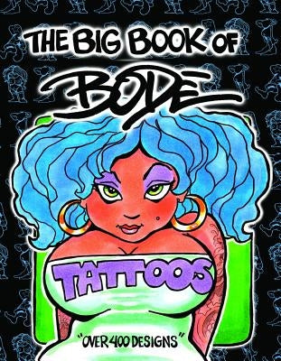 The Big Book of Bode Tattoos by Bode, Mark