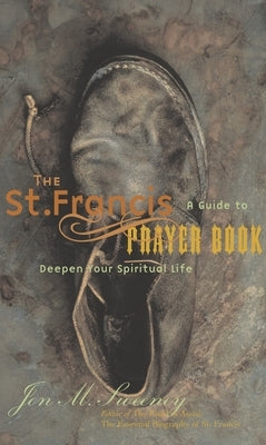 The St. Francis Prayer Book: A Guide to Deepen Your Spiritual Life Paperback Paraclete Press (MA)