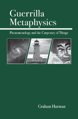 Guerrilla Metaphysics: Phenomenology and the Carpentry of Things Paperback Open Court