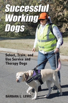 Successful Working Dogs: Select, Train, and Use Service and Therapy Dogs Paperback Total Publishing and Media