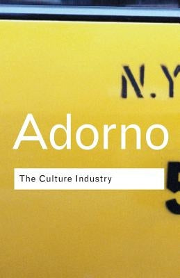 The Culture Industry: Selected Essays on Mass Culture Paperback Routledge