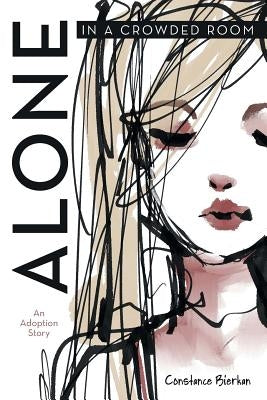 Alone in a Crowded Room: An Adoption Story Paperback Liferich