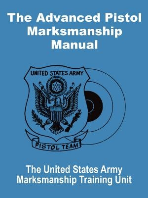 The Advanced Pistol Marksmanship Manual Paperback Fredonia Books (NL)