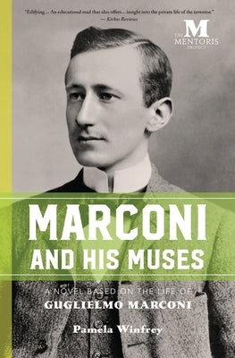 Marconi and His Muses: A Novel Based on the Life of Guglielmo Marconi Paperback Barbera Foundation Inc