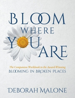 Bloom Where You Are Paperback Deborah Jean Malone