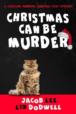 Christmas Can be Murder: A Chaplain Merriman Christian Cozy Mystery (book 1) Paperback Createspace Independent Publishing Platform
