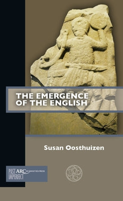 The Emergence of the English by Oosthuizen, Susan