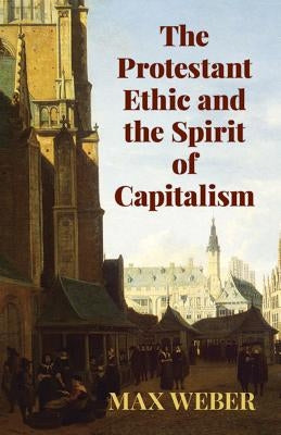 Paperback of The Protestant Ethic and the Spirit of Capitalism by Dover Publications, showing the book cover with title and author.