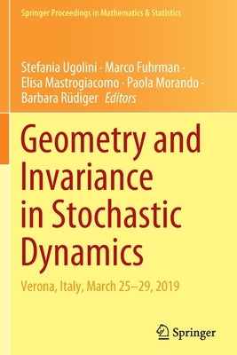 Geometry and Invariance in Stochastic Dynamics: Verona, Italy, March 25-29, 2019 Paperback Springer