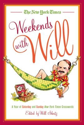 The New York Times Weekends with Will: A Year of Saturday and Sunday New York Times Crosswords Paperback St. Martin's Griffin