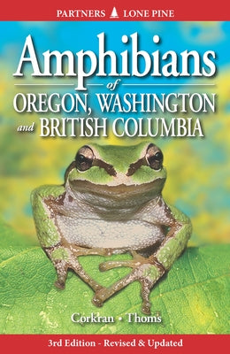 Amphibians of Oregon, Washington and British Columbia: A Field Identification Guide Paperback Publishing Partners