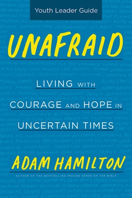 Unafraid Youth Leader Guide: Living with Courage and Hope in Uncertain Times Paperback Abingdon Press