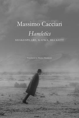 Hamletics: Shakespeare, Kafka, Beckett Paperback Seagull Books
